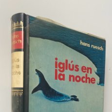 Libros de segunda mano: IGLÚS EN LA NOCHE - RUESCH, HANS. Lote 403026604