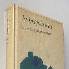 Libros de segunda mano: LA BRÚJULA LOCA - LUCA DE TENA, TORCUATO. Lote 403026544