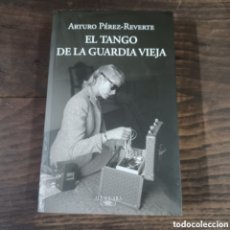 Libros de segunda mano: EL TANGO DE LA VIEJA GUARDIA - ARTURO PEREZ REVERTE. Lote 403182769