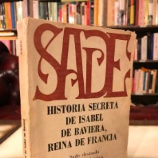 Libros de segunda mano: HISTORIA SECRETA DE ISABEL DE BAVIERA, REINA DE FRANCIA. MARQUÉS DE SADE. PEDIDO MÍNIMO 5€. Lote 403316874