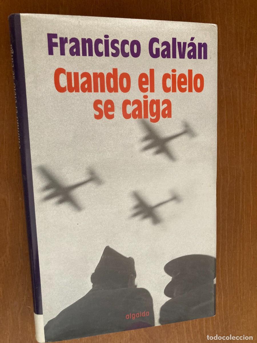 Libros de segunda mano: CUANDO EL CIELO SE CAIGA / FRANCISCO GALVAN / CONS362 / ALGAIDA - Foto 1