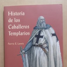 Libros de segunda mano: HISTORIA DE LOS CABALLEROS TEMPLARIOS - FERRIS E. LEWIS - OBELISCO - 2004. Lote 403506164