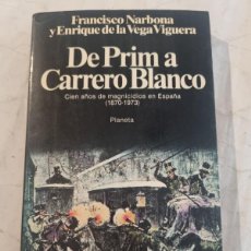 Libros de segunda mano: DE PRIM A CARRERO BLANCO. FRANCISCO NARBONA Y ENRIQUE DE LA VEGA. ED: PLANETA. BARCELONA, 1982.. Lote 403511859