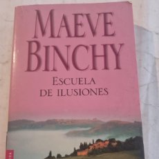 Libros de segunda mano: ESCUELA DE ILUSIONES. MAEVE BINCHY. ED: EMECÉ. BARCELONA, 2002.. Lote 403511984