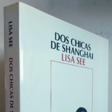 Libros de segunda mano: DOS CHICAS DE SHANGAY - LISA SEE
