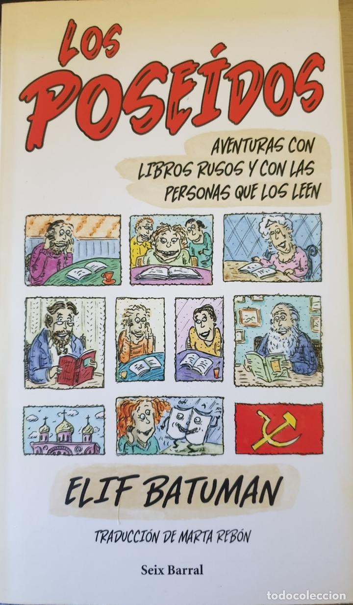 Libros de segunda mano: LOS POSEIDOS. AVENTURAS CON LIBROS RUSOS Y CON LAS PERSONAS QUE LOS LEEN. - BATUMAN, Elif.