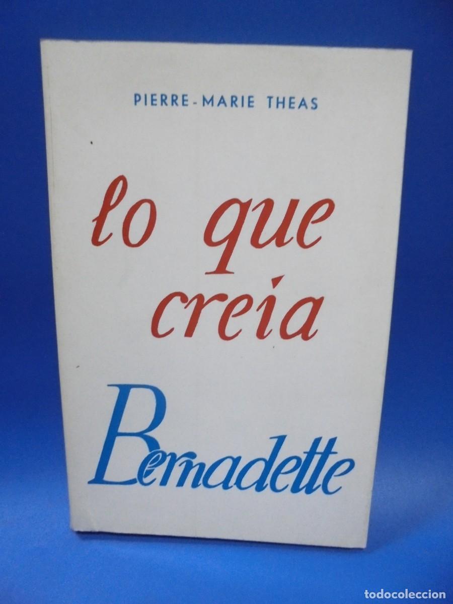 Gebrauchte B&uuml;cher: LO QUE CREIA BERNADETTE. PIERRE-MARIE THEAS. 1980. PAGS : 174.