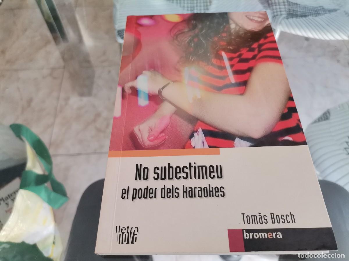 Libros de segunda mano: NO SUBESTIMEU EL PODER DELS KARAOKES TOM&Aacute;S BOSCH ED. BROMERA 2007 - Foto 1