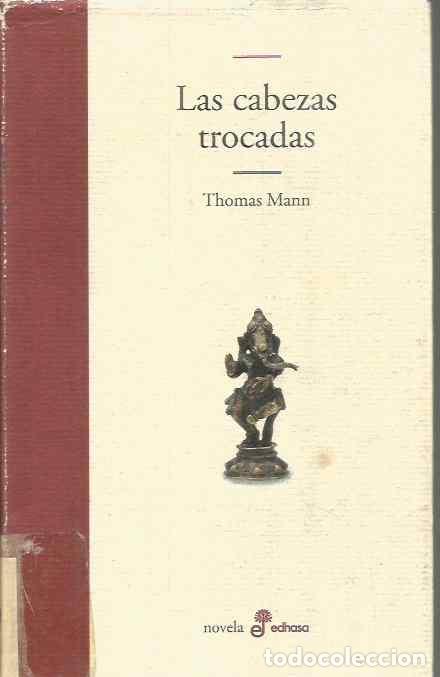 Libros de segunda mano: THOMAS MANN. LAS CABEZAS TROCADAS. EDHASA - Foto 1