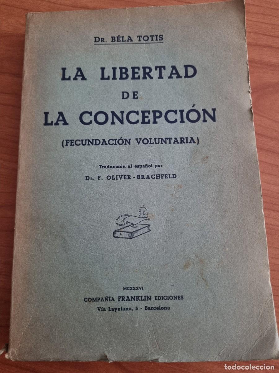 Gebrauchte B&uuml;cher: LA LIBERTAD DE LA CONCEPCION. DR. BELA TOTIS. ED: FRANKLIN. BARCELONA