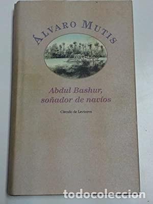 Libros de segunda mano: Abdul Bashur, so&ntilde;ador de nav&iacute;os. &Aacute;lvaro Mutis - Foto 1