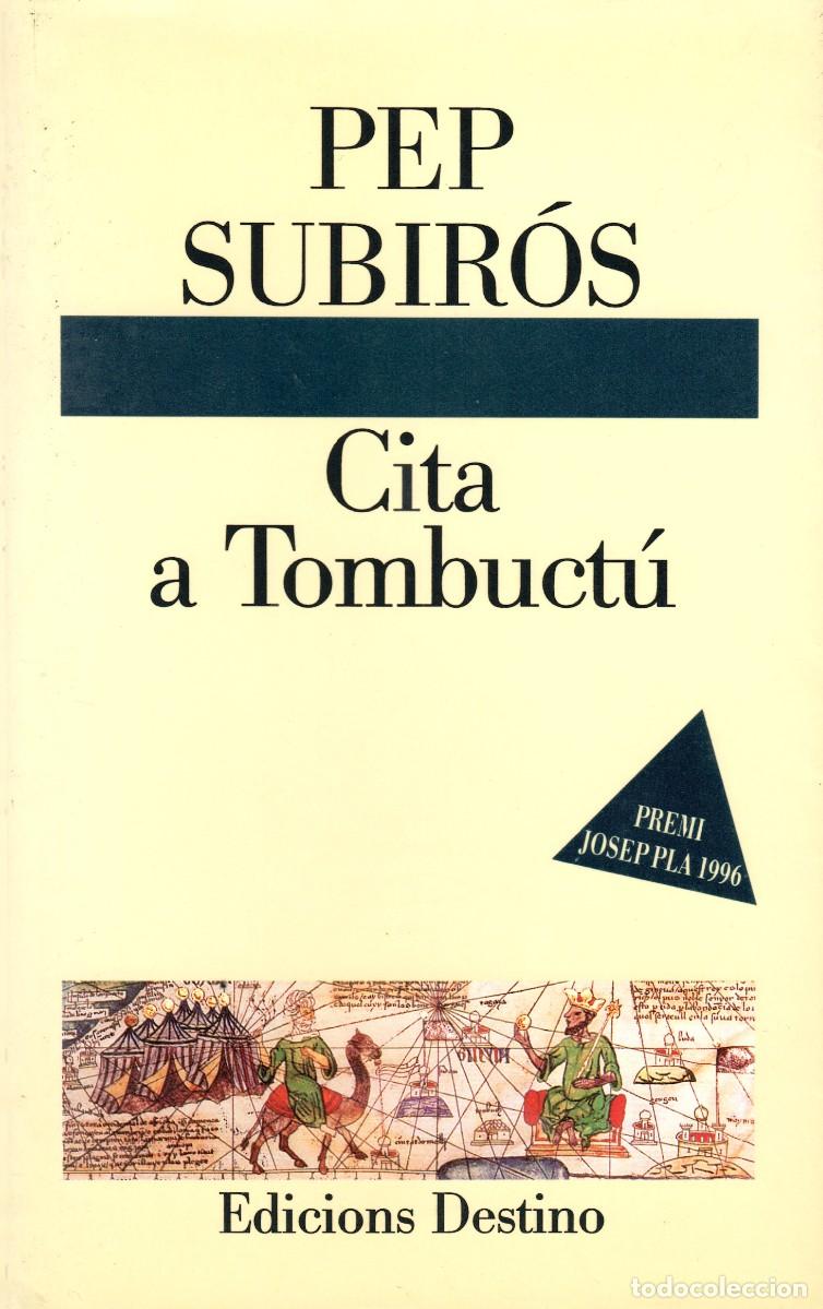 Libros de segunda mano: Cita a Tombuct&uacute;. Pep Subir&oacute;s. Destino, 1&ordf; edici&oacute;n, 1996. Tapa blanda con sobrecubierta.