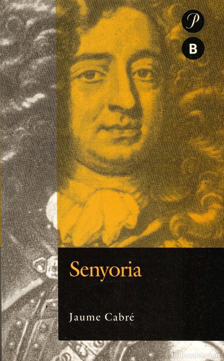 Second hand books: Senyoria. Jaume Cabr&eacute;. Proa, 1998. 393 P&aacute;g. Tapa blanda.