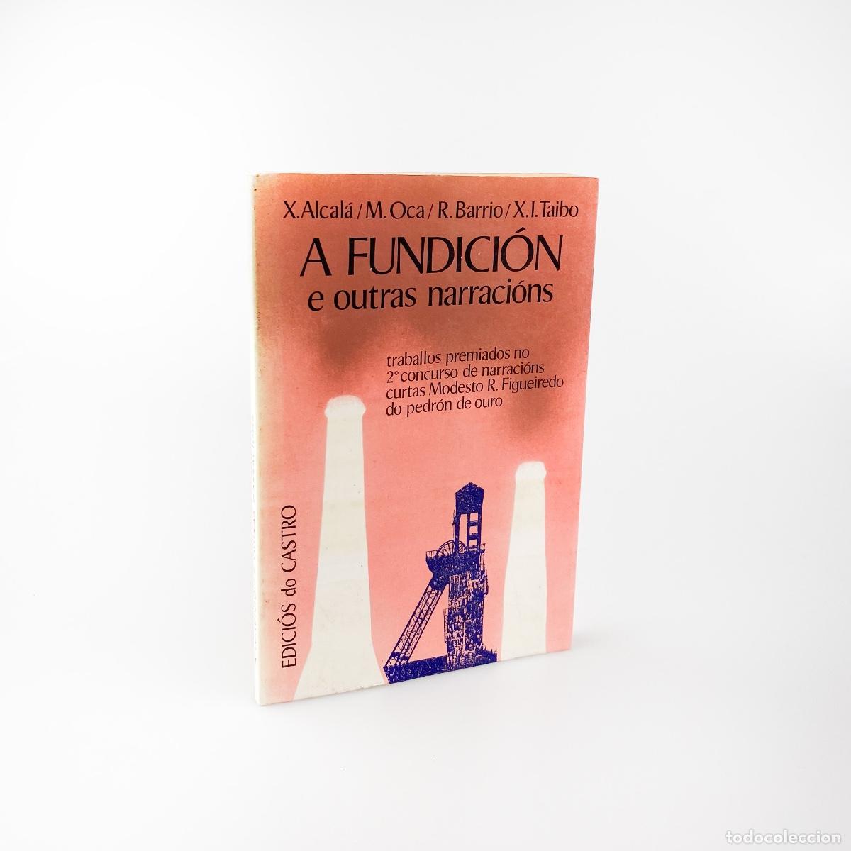 Gebrauchte B&uuml;cher: A Fundici&oacute;n e outras narraci&oacute;ns. Xavier Alcal&aacute;, Xose Martinez Oca, Xavier Barrio, Xoan Taibo.