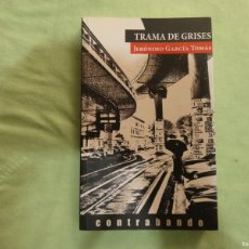 Libros de segunda mano: TRAMA DE GRISES - JERÓNIMO GARCÍA TOMÁS - CONTRABANDO