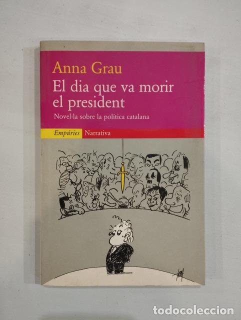 Libros de segunda mano: Anna Grau - El dia que va morir el president - Foto 1