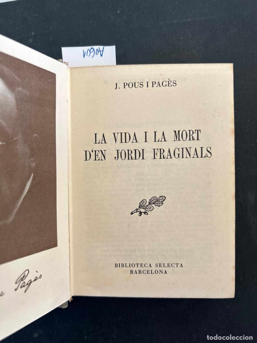 Libros de segunda mano: LA VIDA I MORT D&acute;EN JORDI FRAGINALS, J POUS I PAGES, SELECTA, 1947