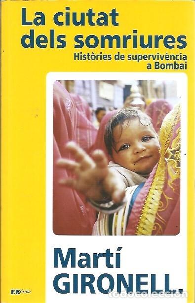 Gebrauchte B&uuml;cher: LA CIUTAT DELS SOMRIURES HISTORIES DE SUPERVIVENCIA A BOMBAI MARTI GIRONELL