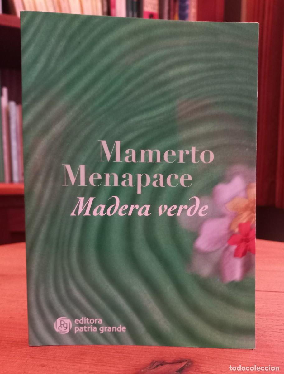 Libros de segunda mano: MAMERTO MENAPACE: &rdquo;Madera verde&rdquo; - Foto 1