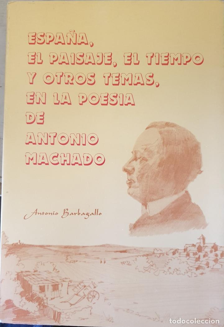 Libros de segunda mano: ESPA&Ntilde;A, EL PAISAJE, EL TIEMPO Y OTROS TEMAS, EN LA POESIA DE ANTONIO MACHADO. - BARBAGALLO, Antonio.