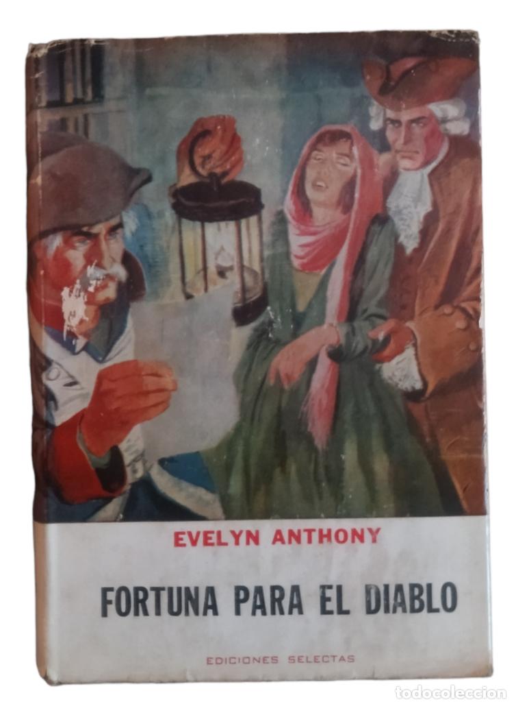 Libros de segunda mano: FORTUNA PARA EL DIABLO / EVELYN ANTHONY. EDITORIAL DE EDICIONES SELECTAS 1966. - Foto 1