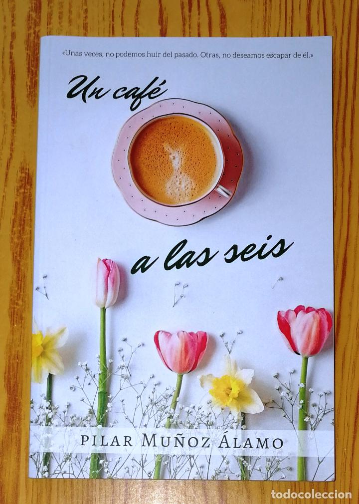 Libri di seconda mano: UN CAF&Eacute; A LAS SEIS / Pilar Mu&ntilde;oz &Aacute;lamo. - 1&ordf; ed. - [C&oacute;rdoba], 2017
