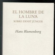 Libros de segunda mano: EL HOMBRE DE LA LUNA. SOBRE ERNST JUNGER. HANS BLUMENBERG