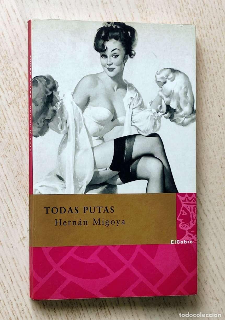 Libros de segunda mano: TODAS PUTAS - MIGOYA, Hern&aacute;n - Foto 1