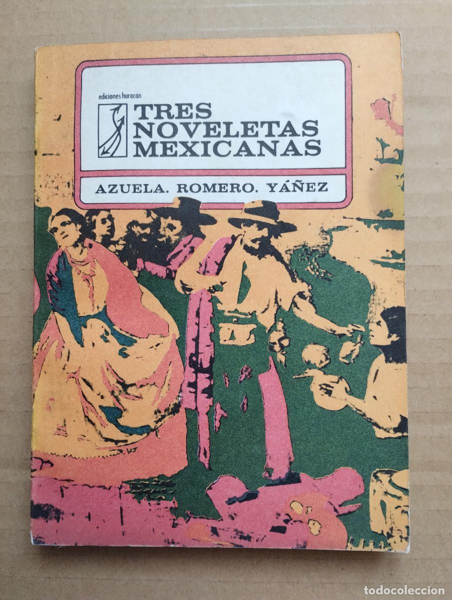 Libros de segunda mano: TRES NOVELETAS MEXICANAS. AZUELA, ROMERO, Y&Aacute;&Ntilde;EZ.