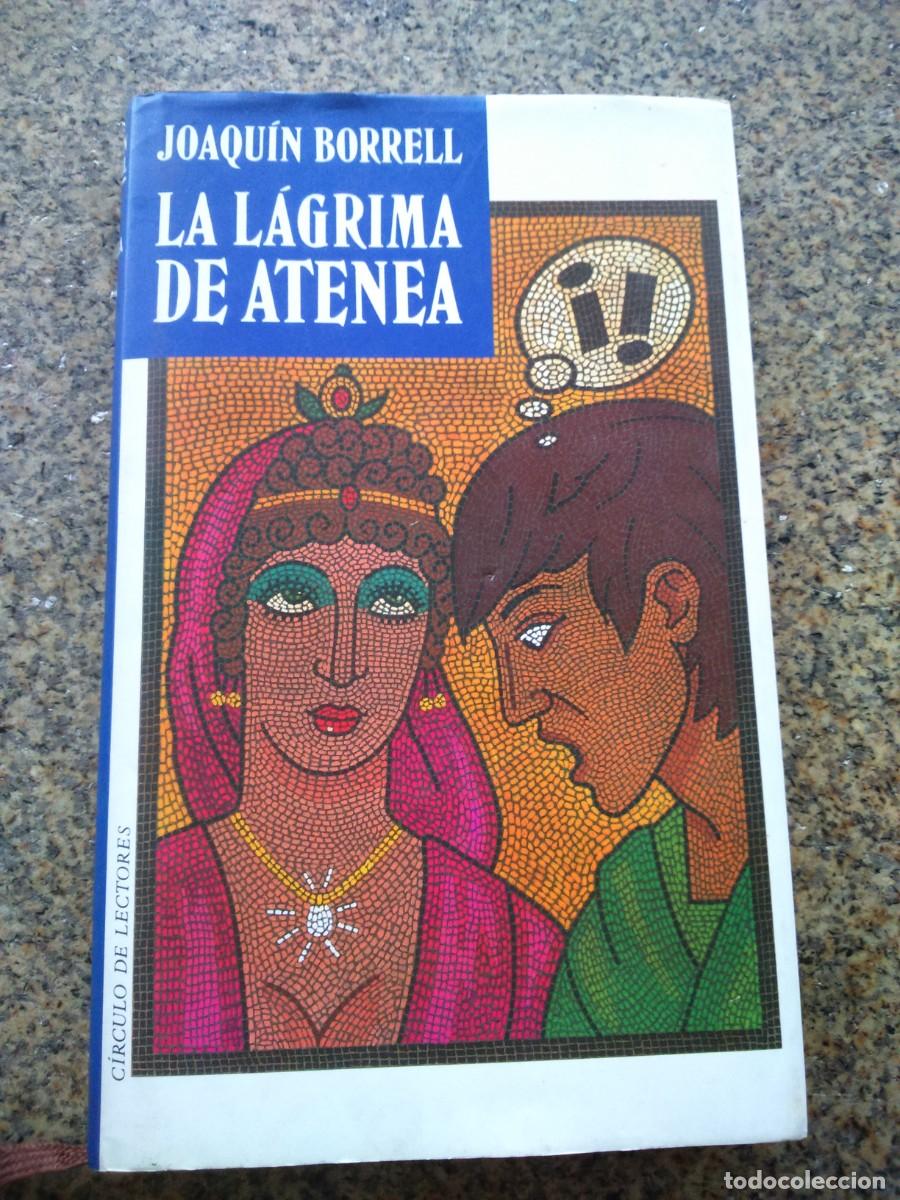 Libros de segunda mano: LA LAGRIMA DE ATENEA -- JOAQUIN BORRELL -- CIRCULO -- - Foto 1