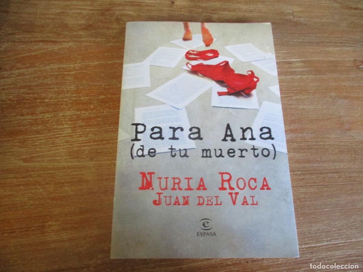 Libri di seconda mano: NURIA ROCA, JUAN DEL VAL Para Ana (de tu muerto) W19010
