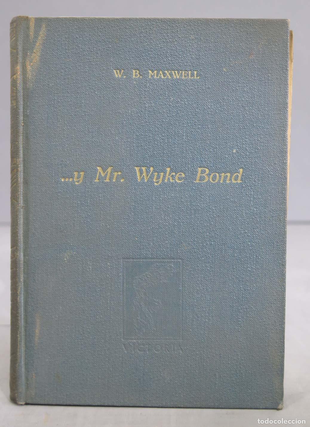 Livres d'occasion: y Mr.Wyke Bond. Maxwell. 1947
