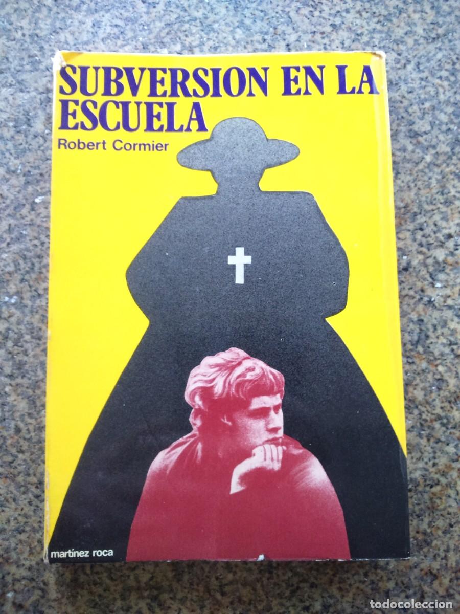 Libros de segunda mano: SUBVERSION EN LA ESCUELA -- ROBERT CORMIER -- MARTINEZ ROCA 1978 -- - Foto 1