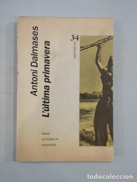 Libros de segunda mano: Antoni Dalmases - L&uacute;ltima primavera - Foto 1
