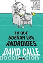 Libros de segunda mano: LO QUE SUE&Ntilde;AN LOS ANDROIDES David Calle - Foto 1
