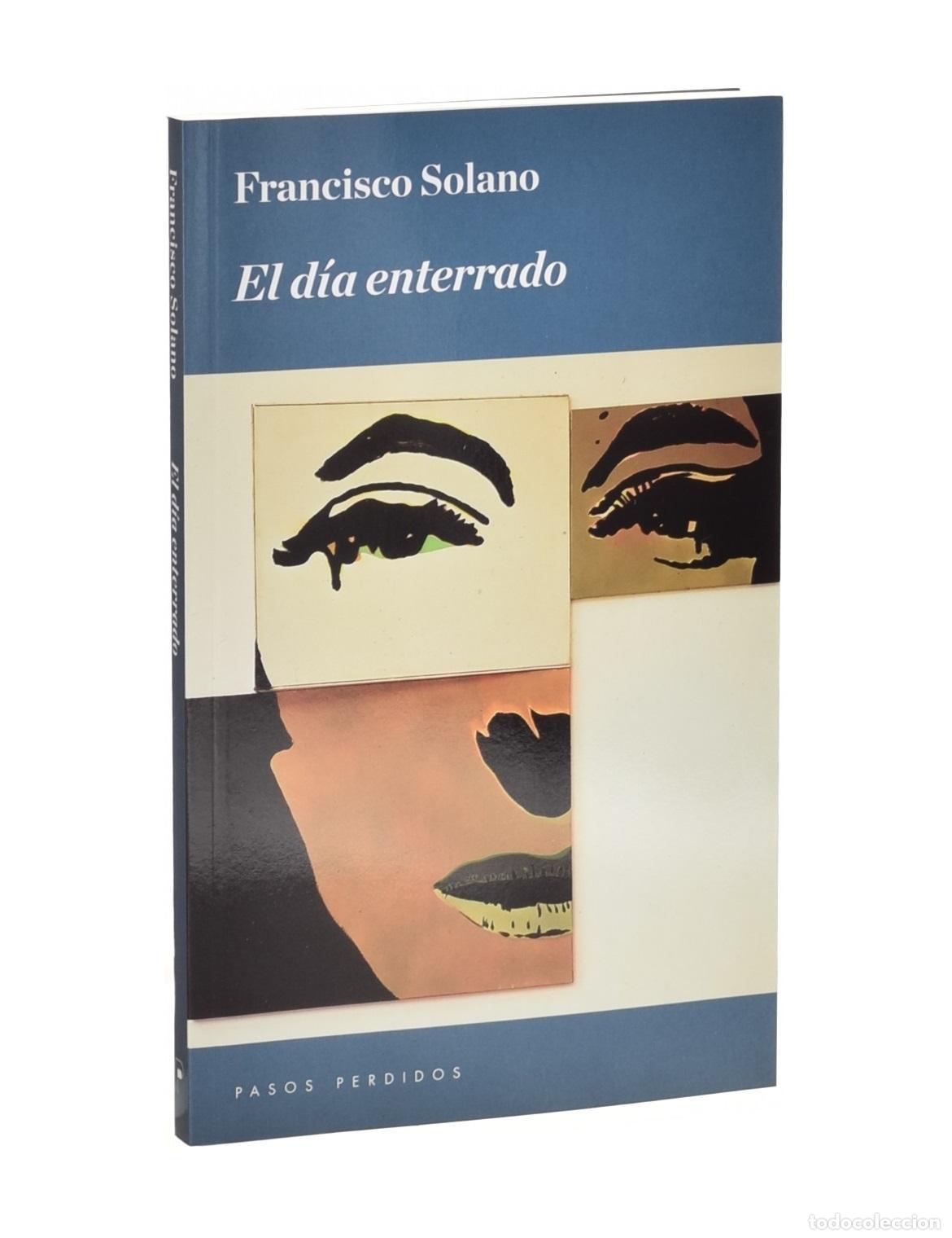 Libros de segunda mano: EL D&Iacute;A ENTERRADO - SOLANO, Francisco - Foto 1