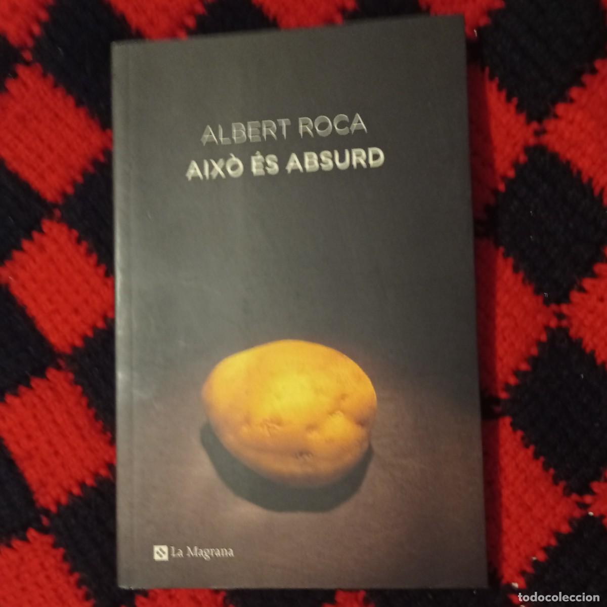 Libros de segunda mano: AIX&Ograve; &Eacute;S ABSURD - ALBERT ROCA (CATAL&Agrave;) - Foto 1
