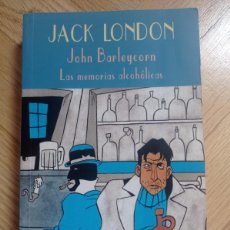 Libros de segunda mano: JACK LONDON. JOHN BARLEYCORN. LAS MEMORIAS ALCOHÓLICAS. EL CLUB DIÓGENES. VALDEMAR