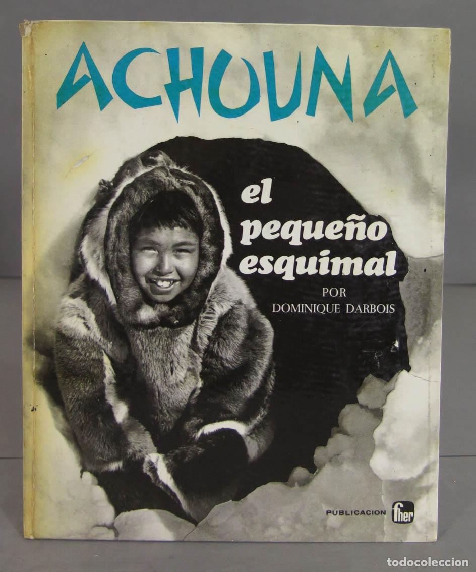 Gebrauchte B&uuml;cher: ACHOUNA, EL PEQUE&Ntilde;O ESQUIMAL. DARBOIS. 1970