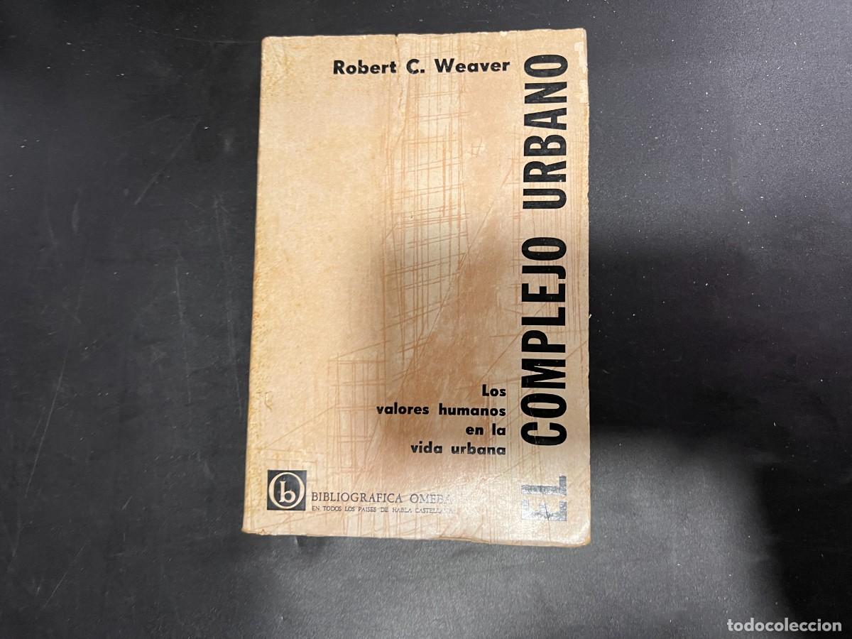 Gebrauchte B&uuml;cher: EL COMPLEJO URBANO. ROBERT C. WEAVER. BIBLIOGRAFICA OMEBA. BUENOS AIRES, 1969. PAGS: 275