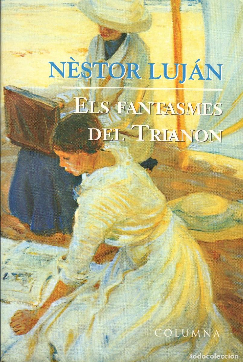 Second hand books: Els fantasmes del Trianon. N&egrave;stor Luj&aacute;n. Columna, 1996. 208 P&aacute;gs. Tapa blanda con solapas.