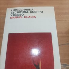 Libros de segunda mano: LUIS CERNUDA ESCRITURA CUERPO Y DESEO MANUEL ULACIA,EDIT.LAILA,1986,222 PAG.