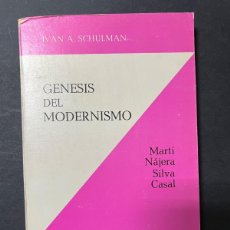 Libros de segunda mano: GENESIS DEL MODERNISMO. IVAN A. SCHULMAN. ED. EL COLEGIO DE MEXICO. 2ª ED. MEXICO, 1968. PAGS: 221.