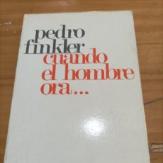 Libros de segunda mano: CUANDO EL HOMBRE ORA, PEDRO FINKLER, EDICIONES PAULINAS,1985,254 PAG.
