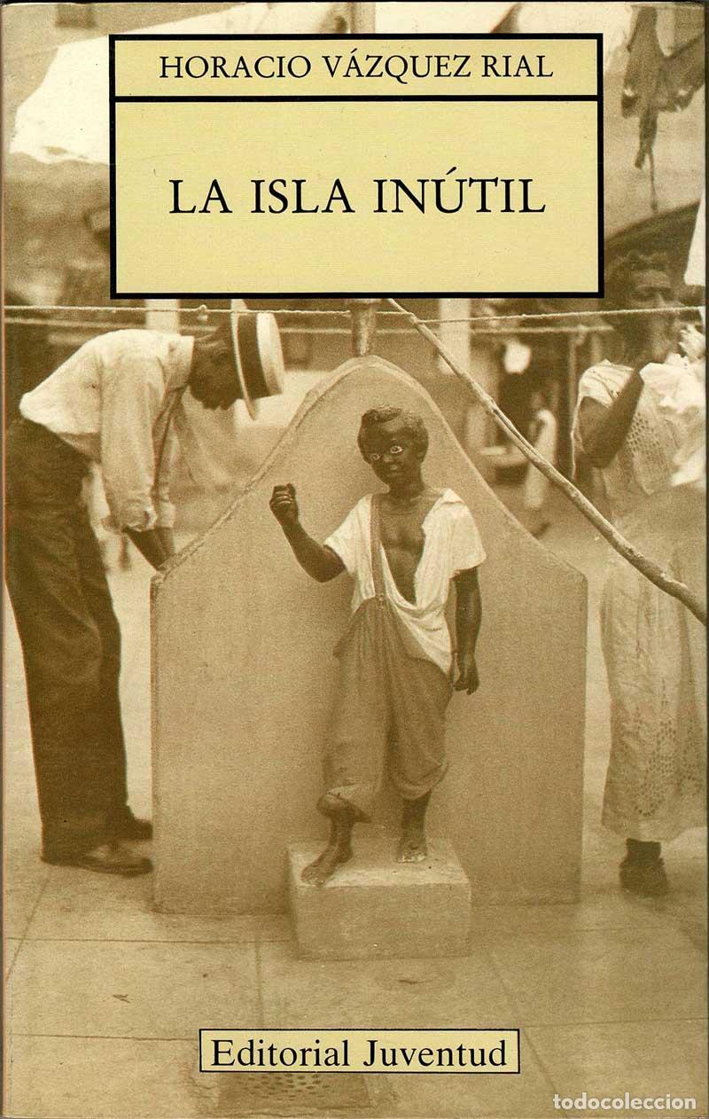 Libros de segunda mano: La isla in&uacute;til - Horacio V&aacute;zquez Rial - Foto 1
