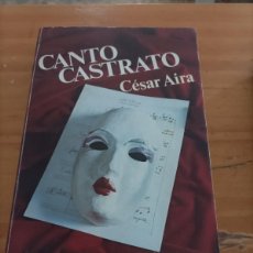 Libros de segunda mano: CANTO CASTRATO,CESAR AIRA,, JAVIER VERGARA EDITOR,1984,351 PAG