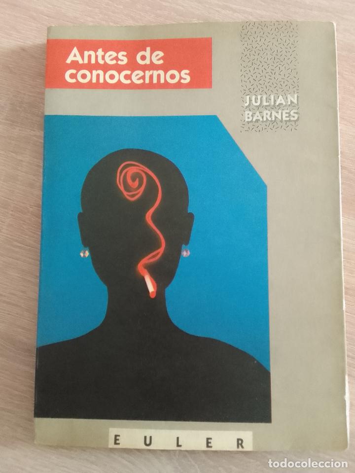 Libros de segunda mano: Julian Barnes: Antes de conocernos (Euler Editorial. 1987) - Foto 1