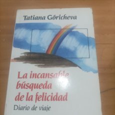 Libros de segunda mano: LA INCANSABLE BÚSQUEDA DE LA FELICIDAD,TATIANA GORICHEVA,HERDER,1990,194 PAG