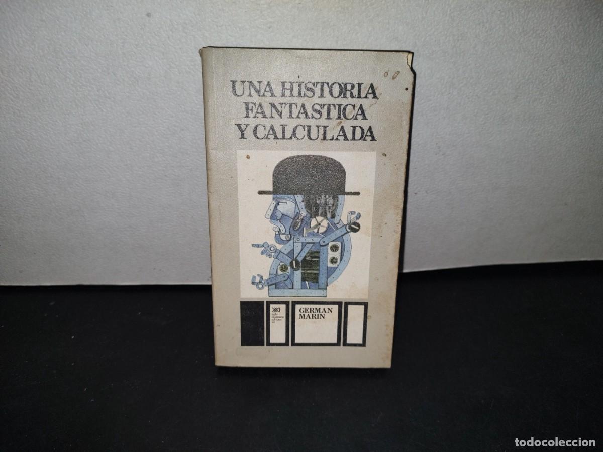 Gebrauchte B&uuml;cher: 74- UNA HISTORIA FANT&Aacute;STICA Y CALCULADA - GERMAN MARIN - PRIMERA EDICI&Oacute;N 1976