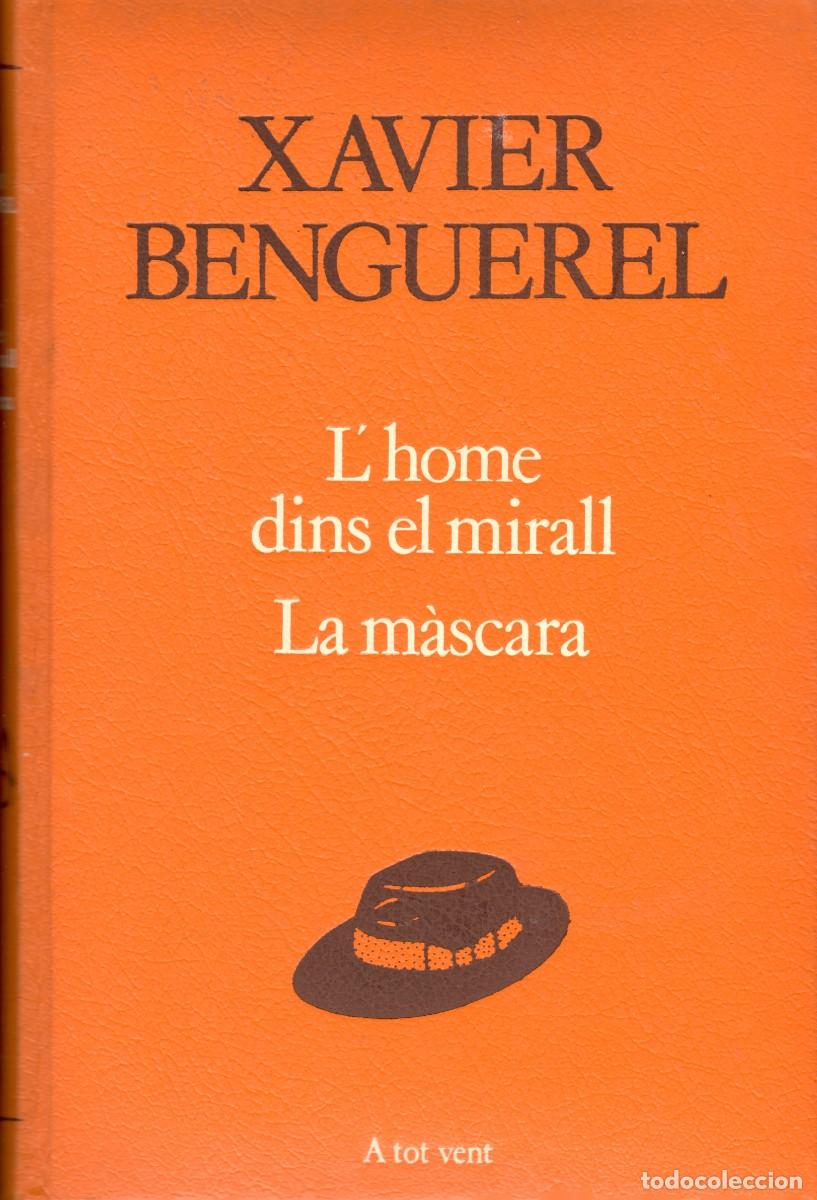 Libri di seconda mano: L'home dins el mirall. La m&agrave;scara. Xavier Benguerel. Proa 1986. 220 P&aacute;g, Tapa dura.